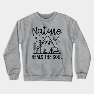 Nature Heals The Soul Hiking Camping Crewneck Sweatshirt